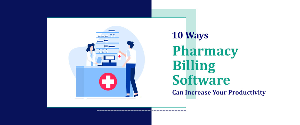 10 Ways Pharmacy Billing Software Can Increase Your Productivity